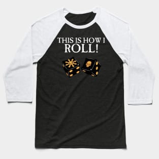 This Is How I Roll Chaos Baseball T-Shirt